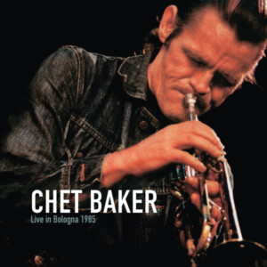 Chet Baker - Live In Bologna 1985