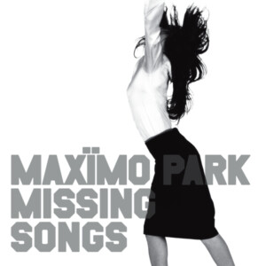 Maximo Park - A Certain Trigger/Missing Songs