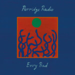 Porridge Radio - Every Bad (Deluxe) (NAD25)