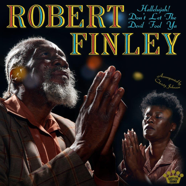 Robert Finley - Hallelujah! Don’t Let The Devil Fool Ya