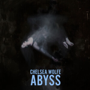 Chelsea Wolfe - Abyss (10th Anniversary Edition)