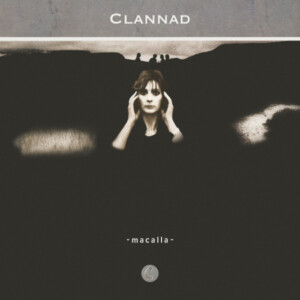 Clannad - Macalla (2025 Remaster)