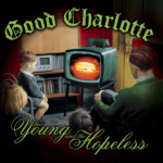 Good Charlotte - The Young And The Hopeless (NAD25)