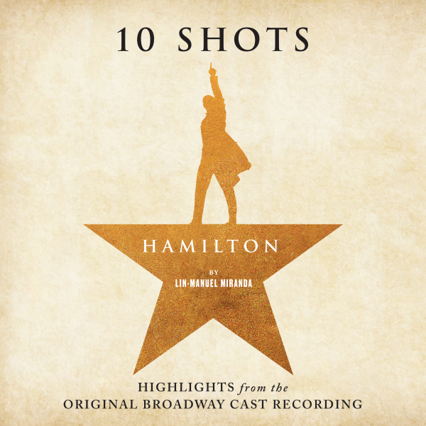 Lin-Manuel Miranda - Hamilton 10 Shots: Highlights from the Original Broadway Cast Recording