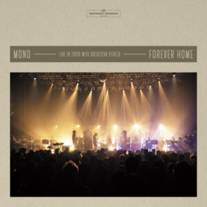 MONO - Forever Home: Live in Japan with Orchestra PITREZA