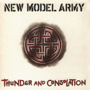 New Model Army - Thunder and Consolation (NAD25)