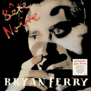 Bryan Ferry - Bête Noire (Deluxe Edition)