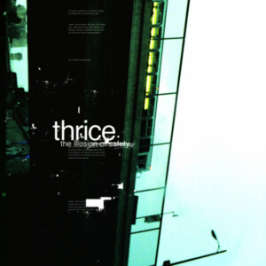 Thrice - The Illusion Of Safety