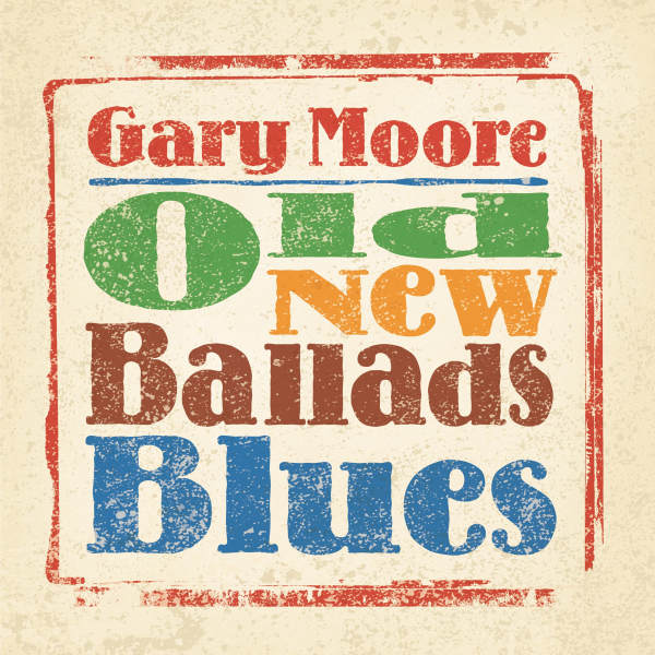 Gary Moore - Old New Ballads Blues