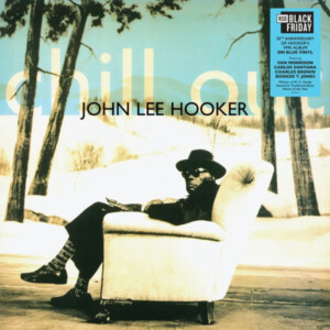 John Lee Hooker - Chill Out (30th Anniversary) (Black Friday 2025)