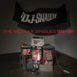 DJ Shadow - The Mo’Wax Singles 1993 - 1997