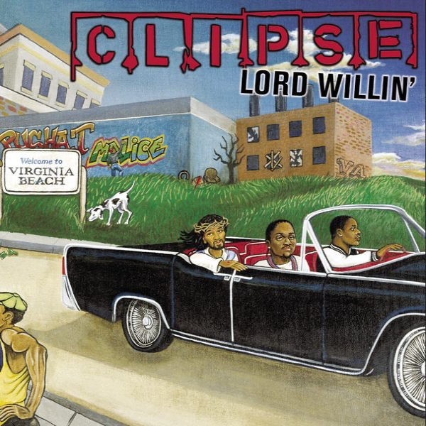Clipse - Lord Willin'