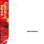 Charlatans, The - Some Friendly (35th Anniversary Edition)