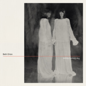 Beth Orton - The Ground Above