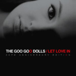 Goo Goo Dolls - Let Love In (20th Anniversary)