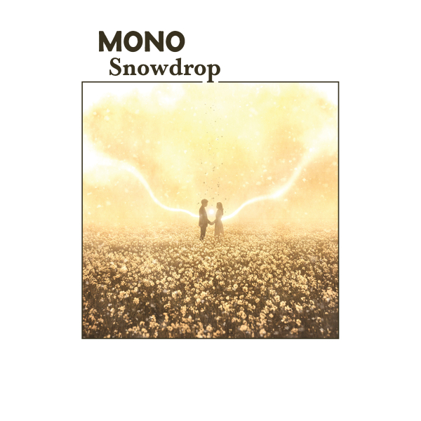 MONO - Snowdrop