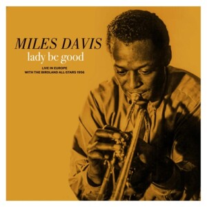 Miles Davis - Lady Be Good: Live in Europe with The Birdland All-Stars (RSD26)
