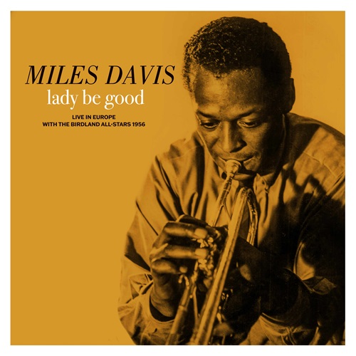Miles Davis - Lady Be Good: Live in Europe with The Birdland All-Stars (RSD26)