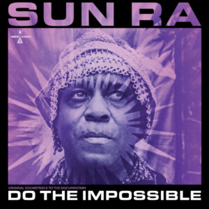 Sun Ra - Do The Impossible: Original Soundtrack To The Documentary