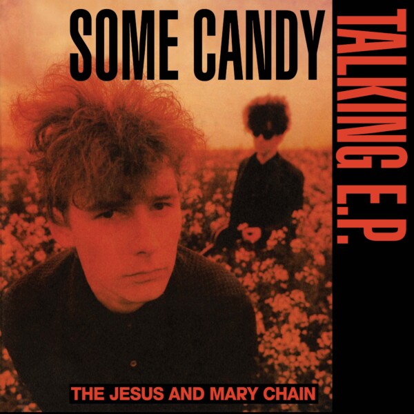 Jesus And Mary Chain, The - Some Candy Talking (40th Anniversary) (RSD26)