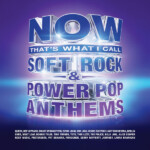 Various Artists - NOW That's What I Call Soft Rock & Power Pop Anthems