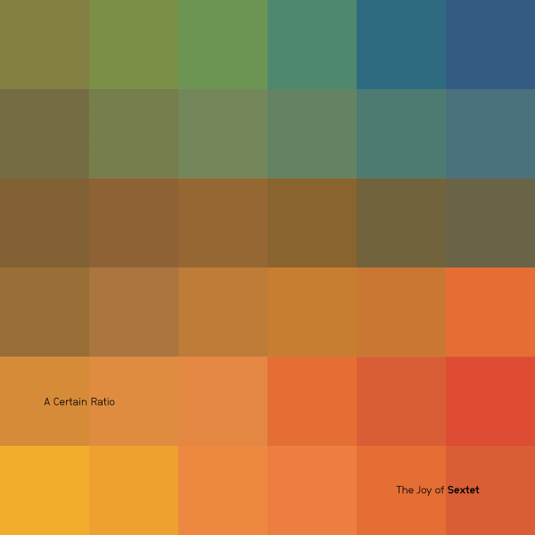 A Certain Ratio - The Joy Of Sextet