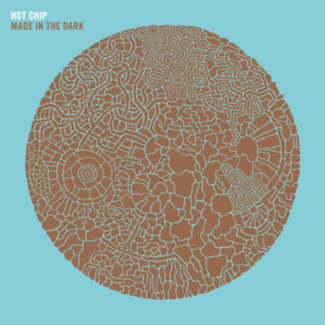 Hot Chip - Made In The Dark
