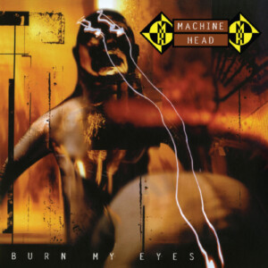 Machine Head - Burn My Eyes (Remastered)