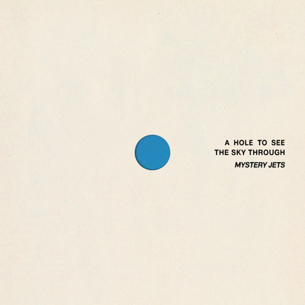 Mystery Jets - A Hole To See The Sky Through