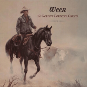 Ween - 12 Golden Country Greats (Deluxe)