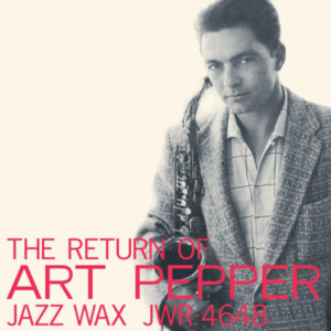 Art Pepper - The Return Of Art Pepper