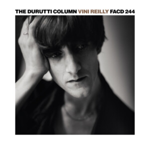 Durutti Column, The - Vini Reilly