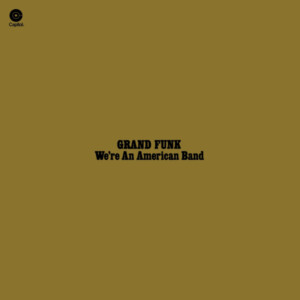 Grand Funk - We're An American Band