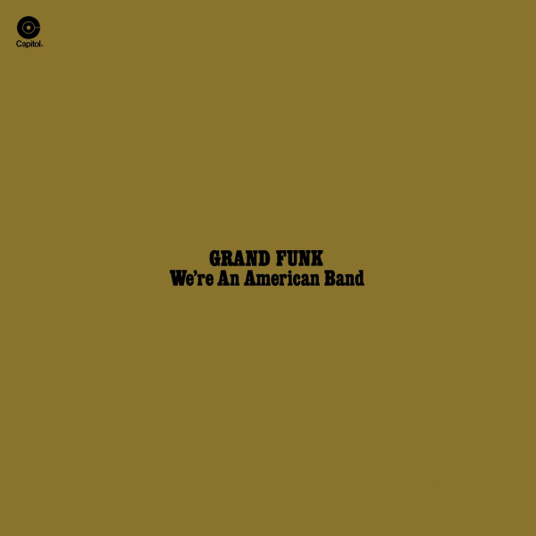Grand Funk - We're An American Band