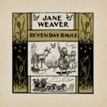 Jane Weaver - Seven Day Smile