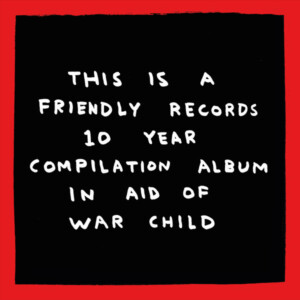 Various Artists - Friendly Recordings x War Child