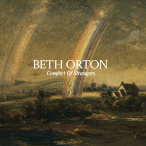 Beth Orton - Comfort Of Strangers