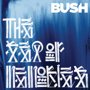 Bush - The Sea Of Memories (15th Anniversary Edition)