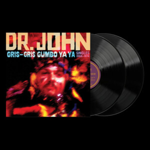 Dr. John - Gris-Gris Gumbo Ya Ya: Singles 1968-1974
