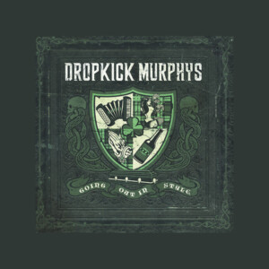 Dropkick Murphys - Going Out In Style