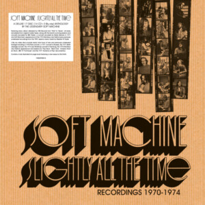 Soft Machine - Slightly All The Time - Recordings 1970-1974