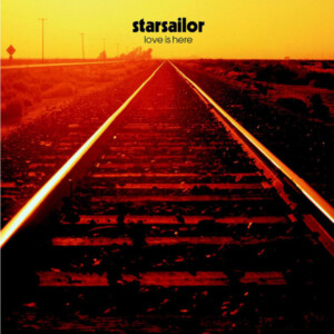Starsailor - Love Is Here (2026 Remaster)