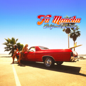 Fu Manchu - California Crossing (25th Anniversary Edition)