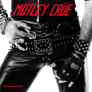 Mötley Crüe - Too Fast For Love (45th Anniversary Collection) (2026 Remaster)
