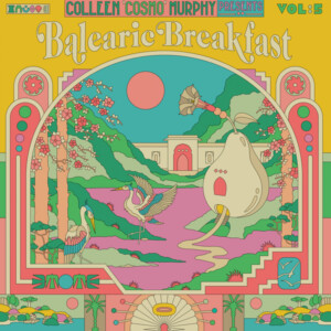 Various Artists - Colleen ‘Cosmo’ Murphy presents ‘Balearic Breakfast’ - Volume 5