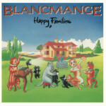 Blancmange - Happy Families