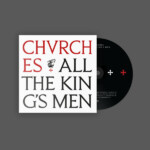CHVRCHES - All The King's Men