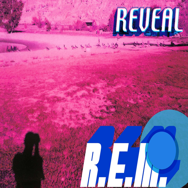 R.E.M. - Reveal (25th Anniversary)