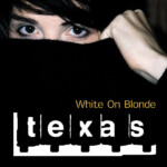Texas - White On Blonde (30th Anniversary Edition)