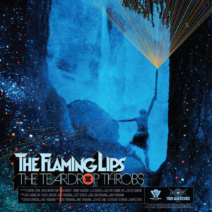 Flaming Lips, The - The Teardrop Throbs